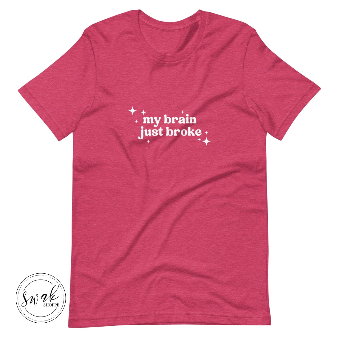 My Brain Just Broke Unisex T-Shirt