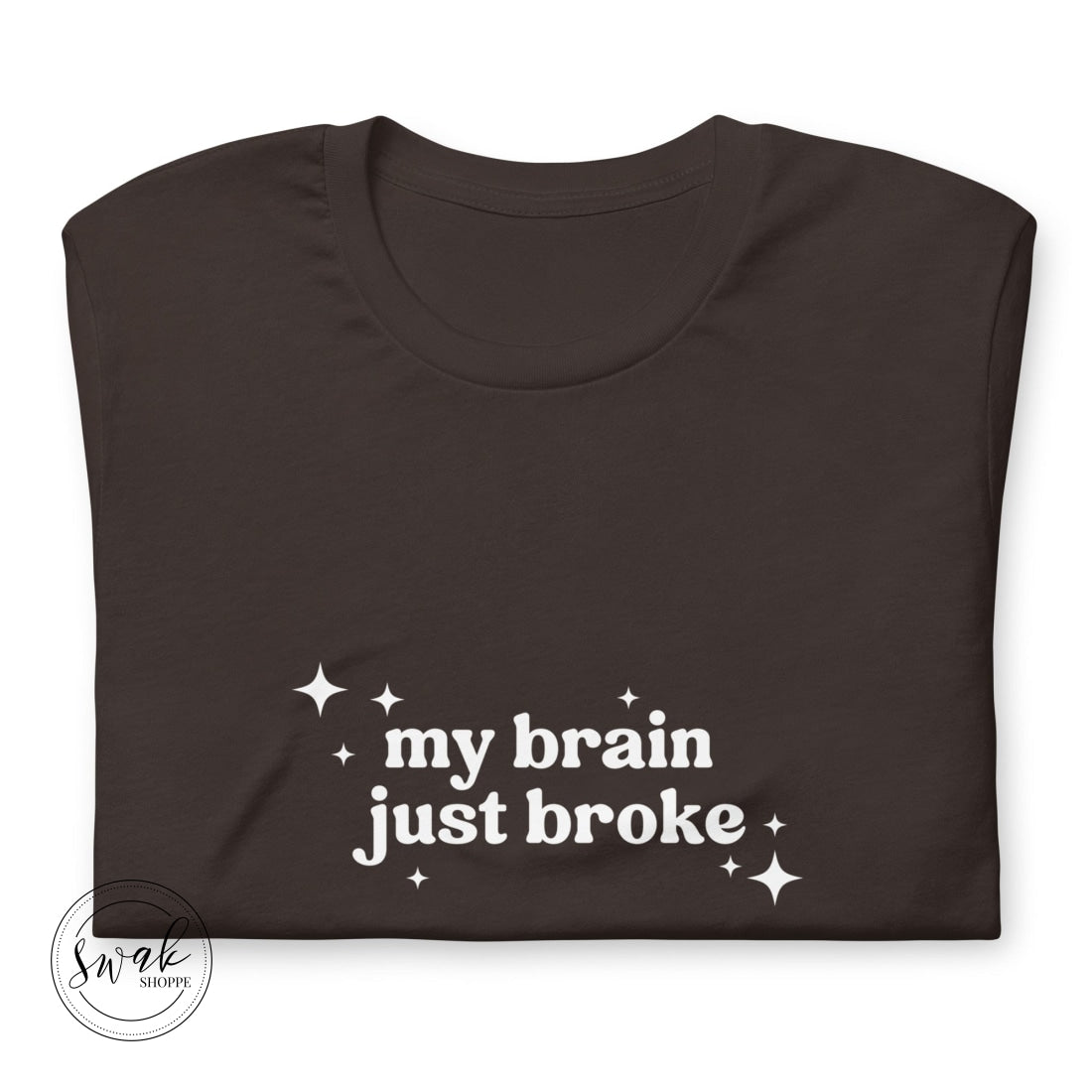 My Brain Just Broke Unisex T-Shirt