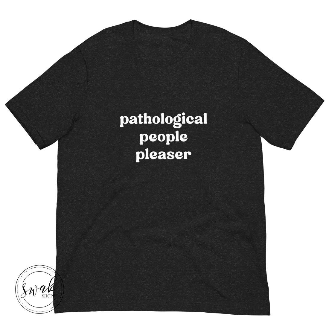 Pathological People Pleaser Unisex T-Shirt