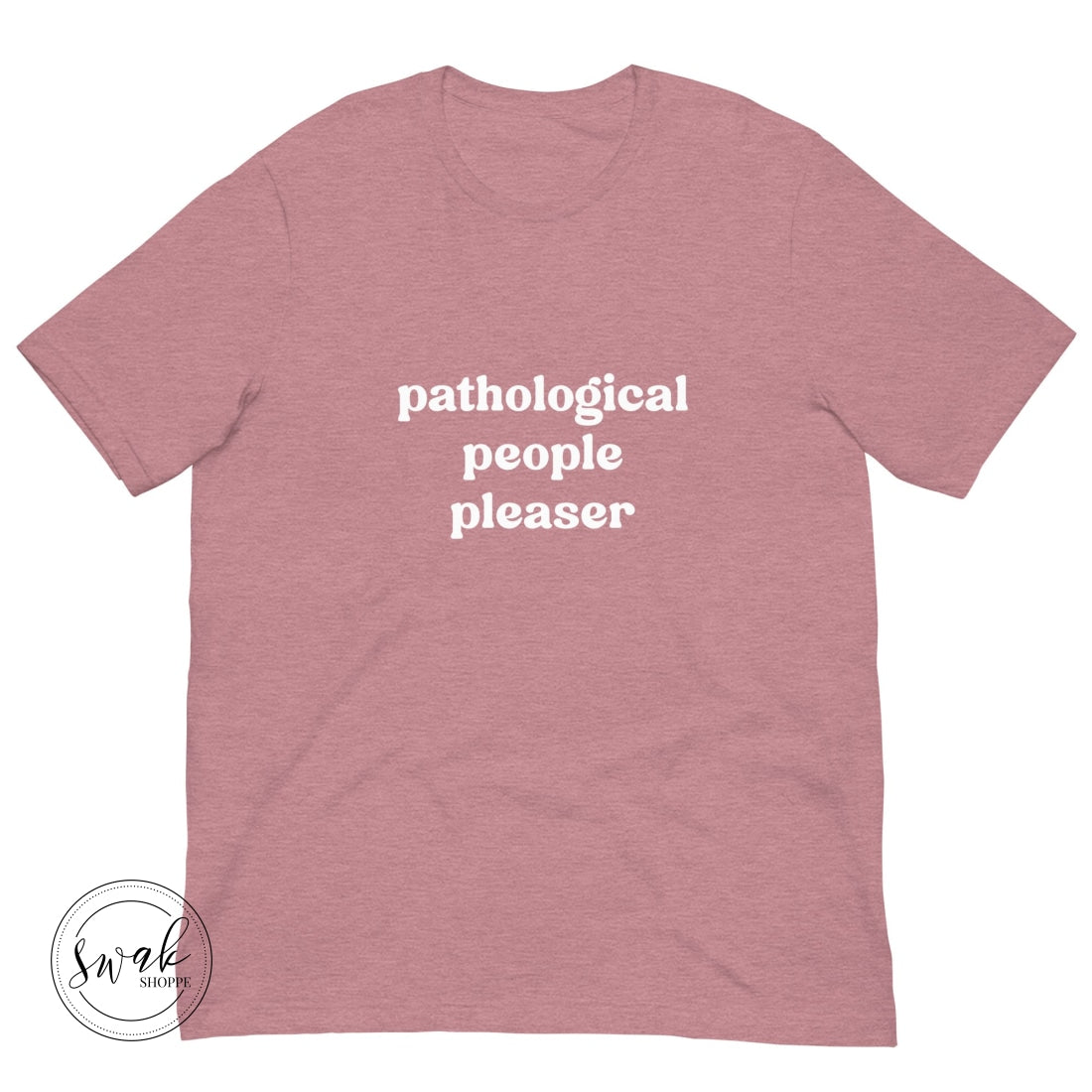 Pathological People Pleaser Unisex T-Shirt