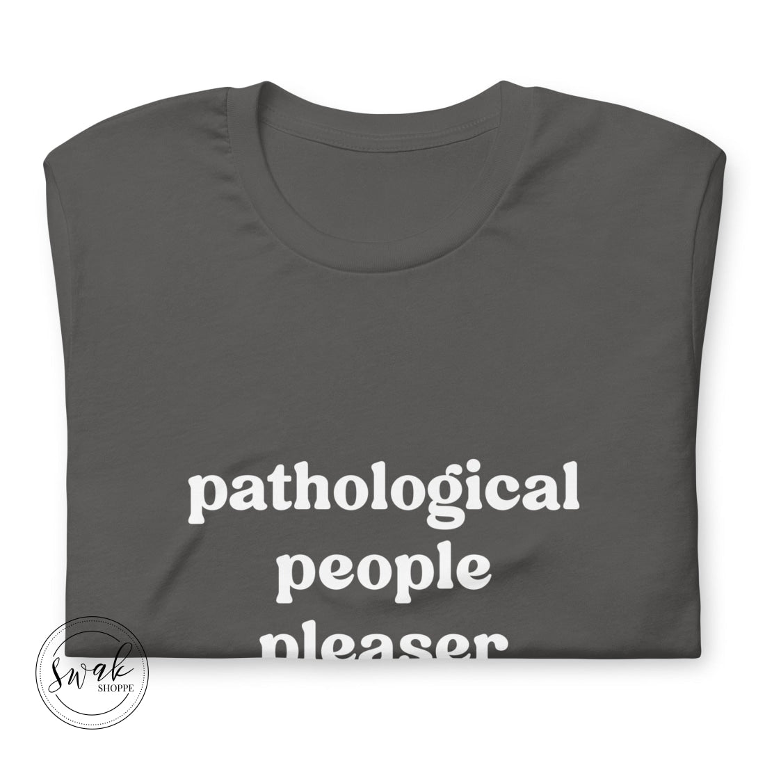 Pathological People Pleaser Unisex T-Shirt