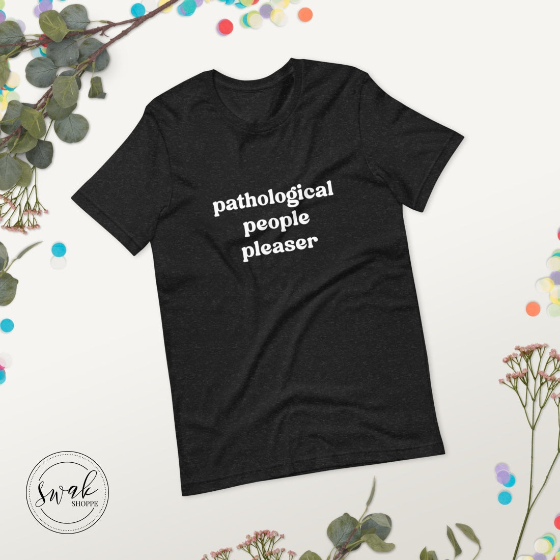 Pathological People Pleaser Unisex T-Shirt