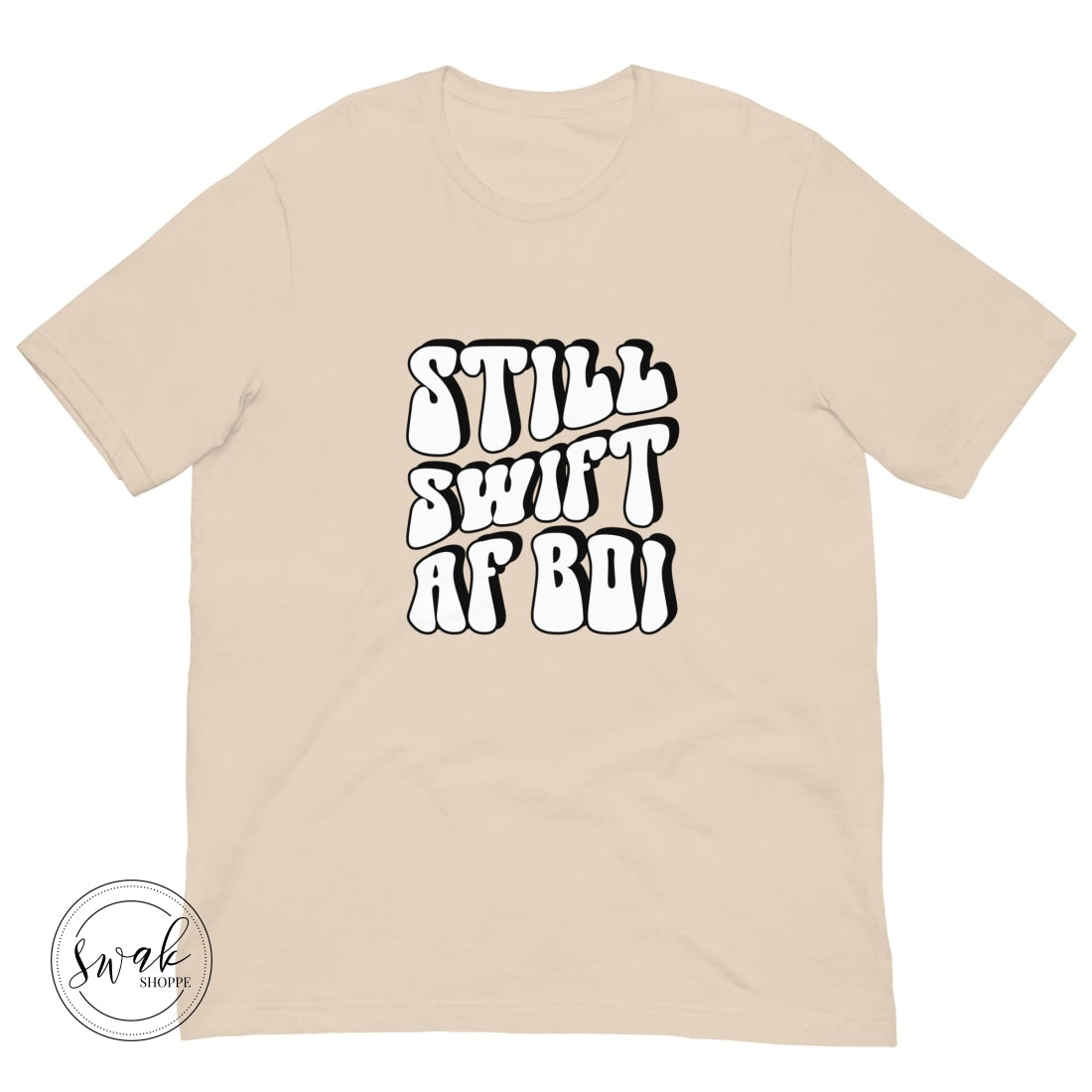 Still Swift Af Boi Unisex T-Shirt