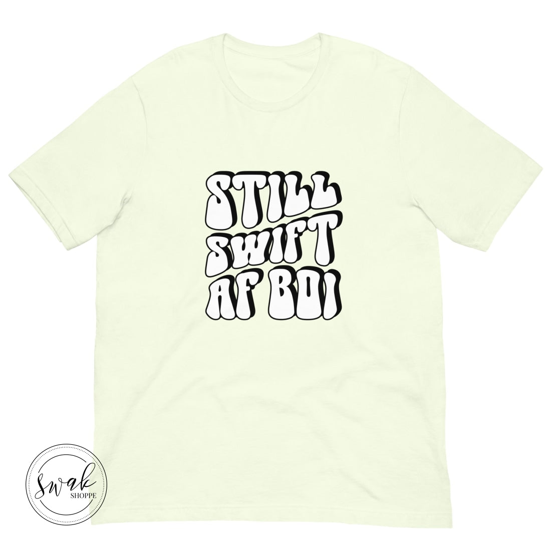 Still Swift Af Boi Unisex T-Shirt