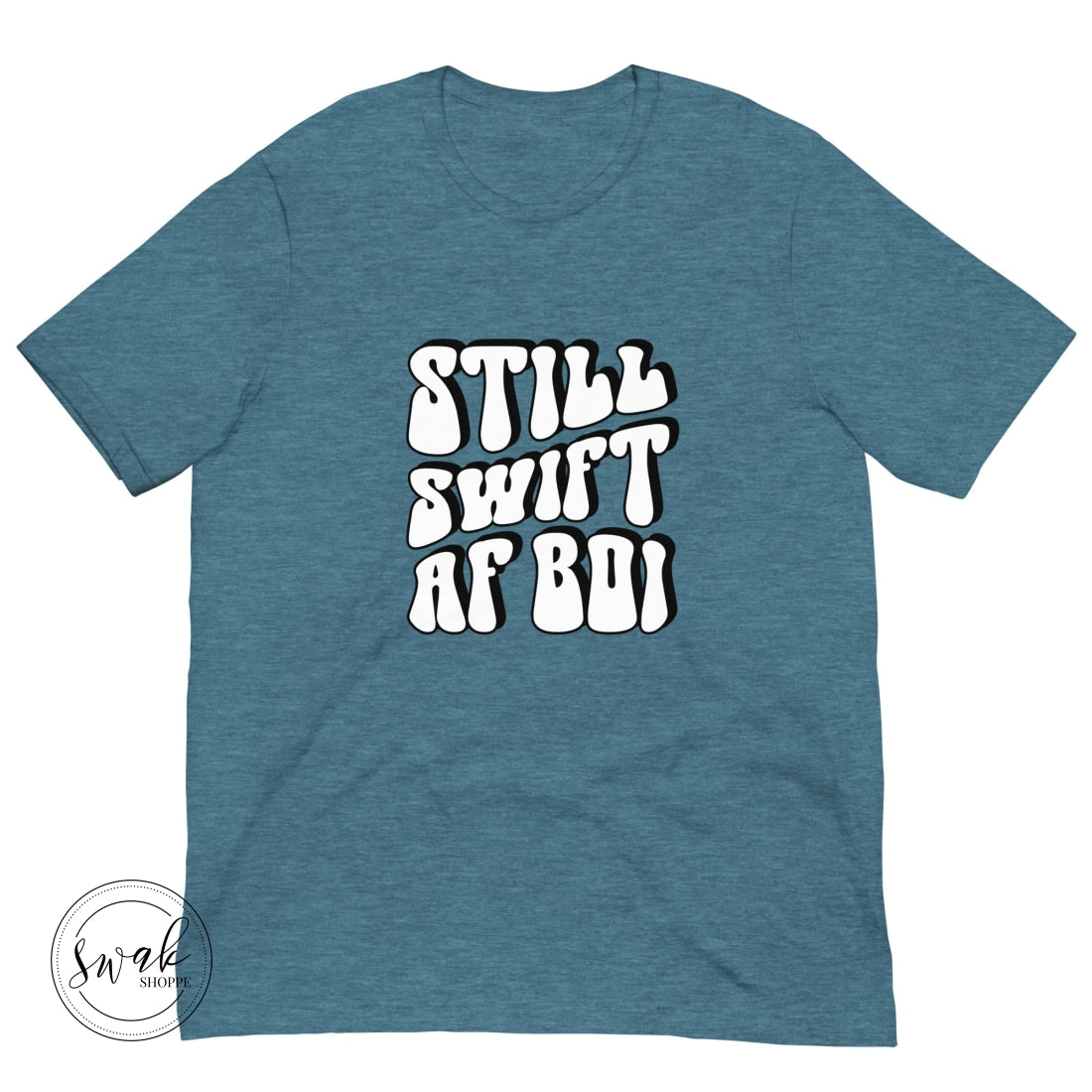 Still Swift Af Boi Unisex T-Shirt