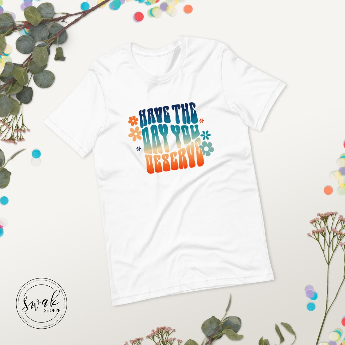 Have The Day You Deserve Groovy Retro Desert Unisex T-Shirt