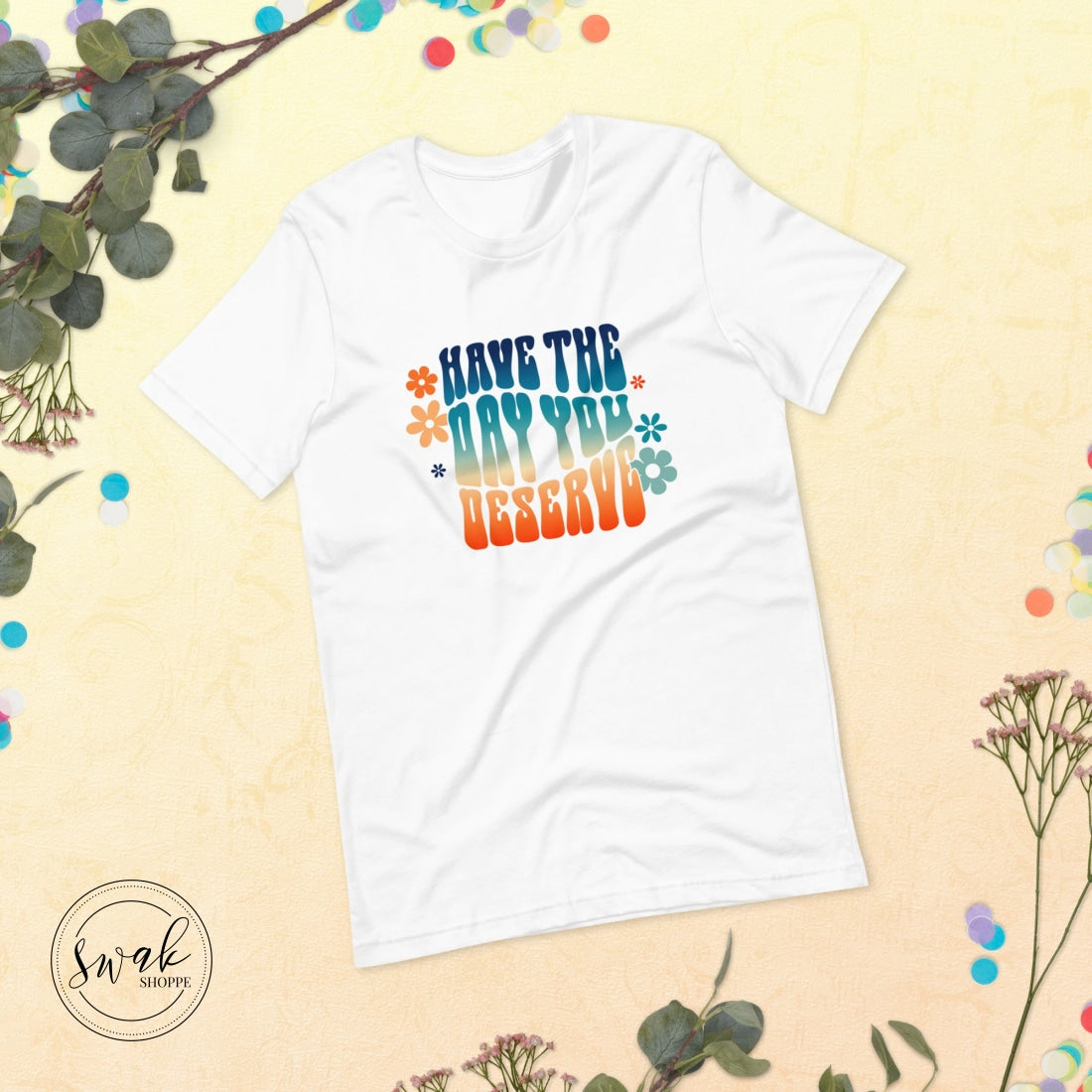 Have The Day You Deserve Groovy Retro Desert Unisex T-Shirt Xs