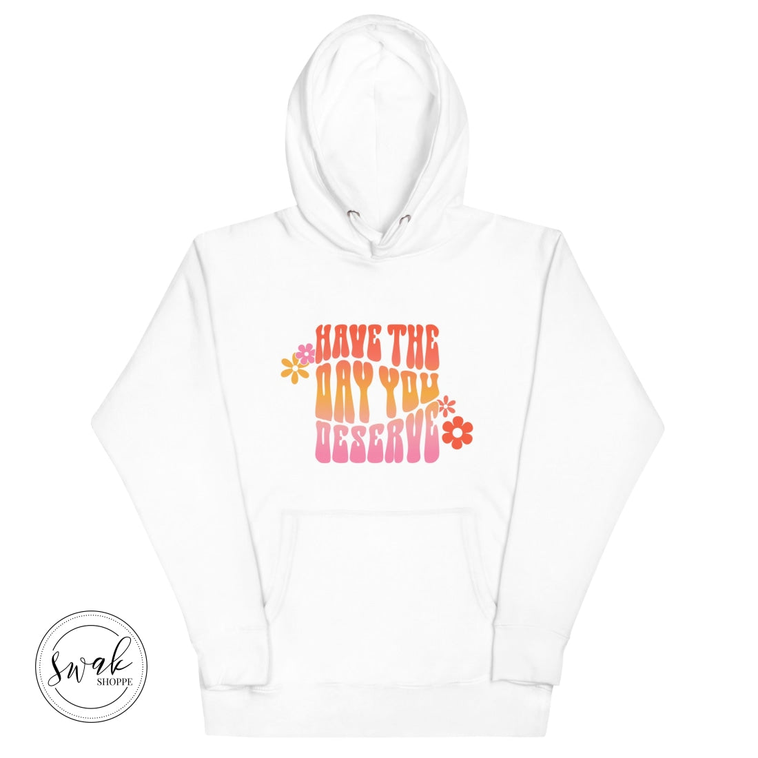 Have The Day You Deserve Groovy Retro Pink Unisex Hoodie