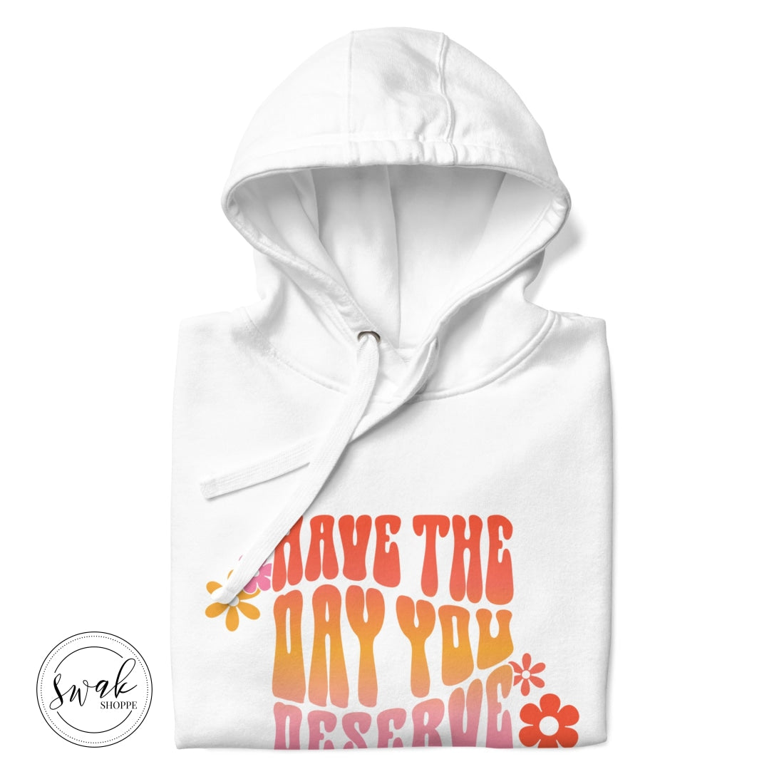 Have The Day You Deserve Groovy Retro Pink Unisex Hoodie