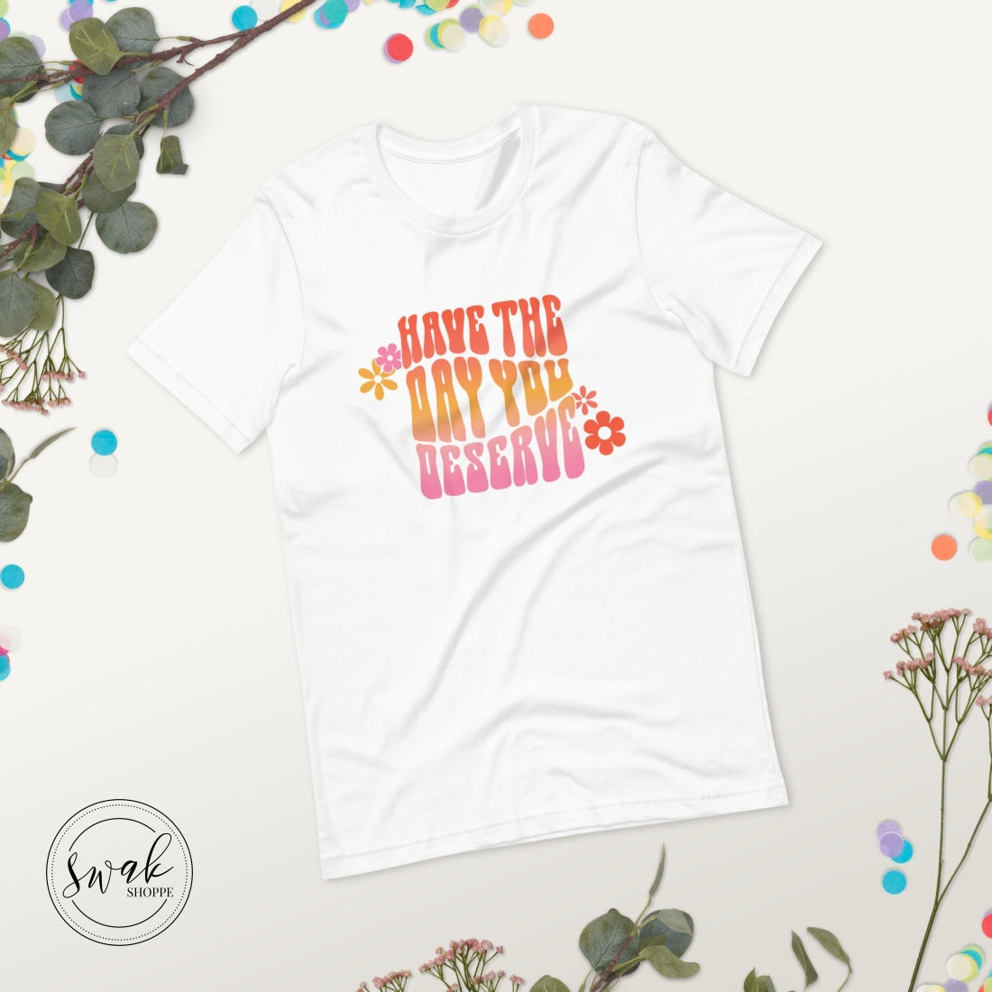 Have The Day You Deserve Groovy Retro Pink Unisex T-Shirt