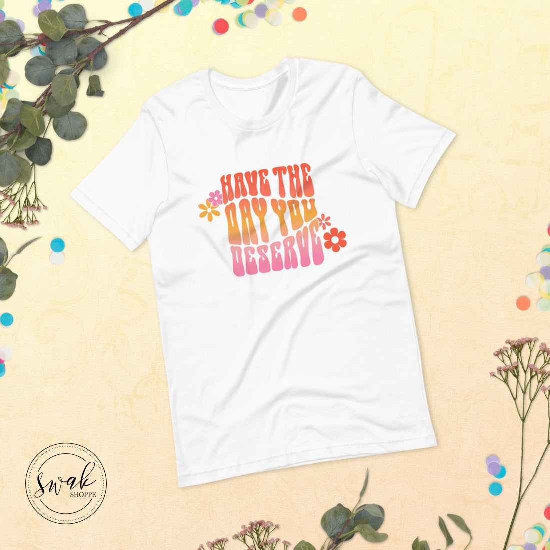 Have The Day You Deserve Groovy Retro Pink Unisex T-Shirt Xs