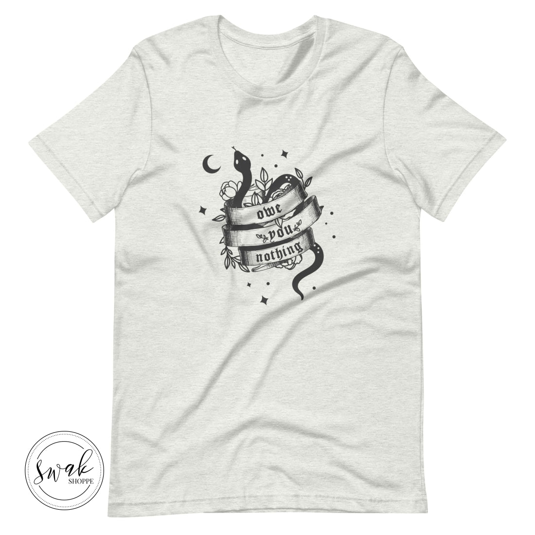 Owe You Nothing Did Something Bad Snake Tattoo Unisex T-Shirt Ash / S
