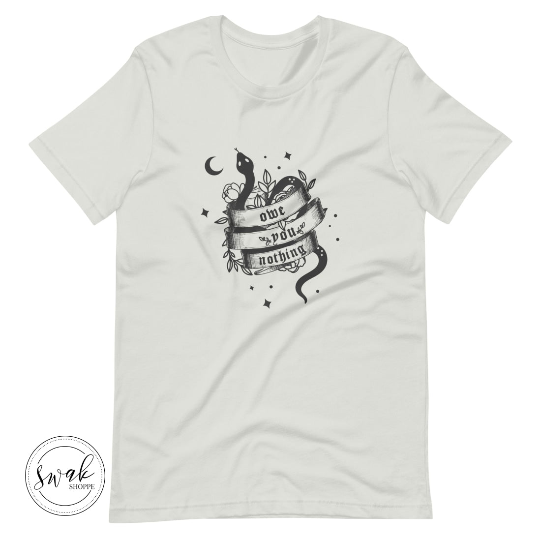 Owe You Nothing Did Something Bad Snake Tattoo Unisex T-Shirt Silver / S