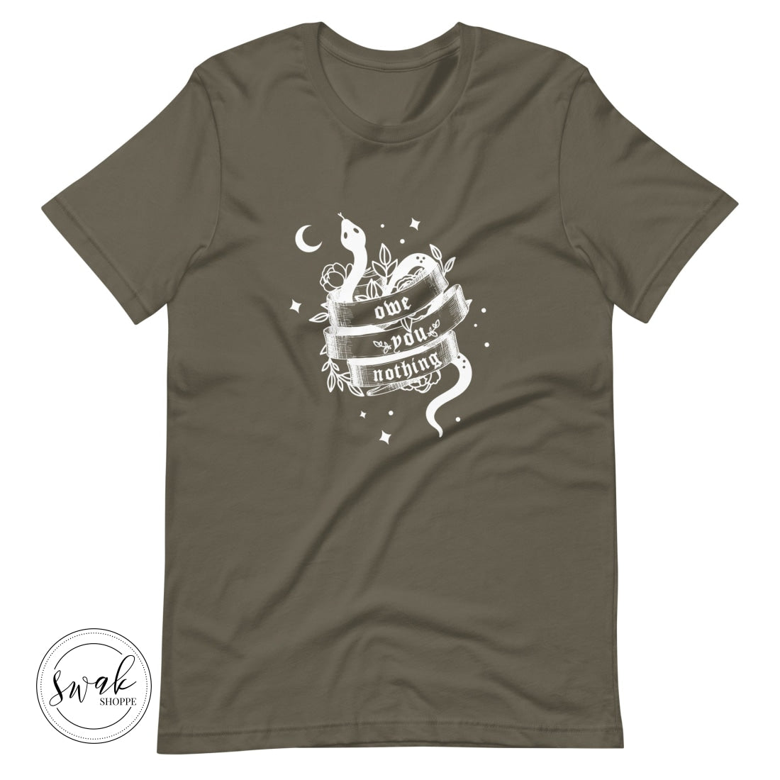 Owe You Nothing Did Something Bad Snake Tattoo White Logo Unisex T-Shirt Army / S