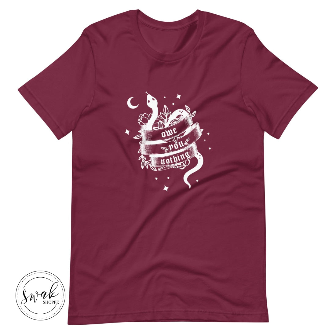 Owe You Nothing Did Something Bad Snake Tattoo White Logo Unisex T-Shirt Maroon / Xs