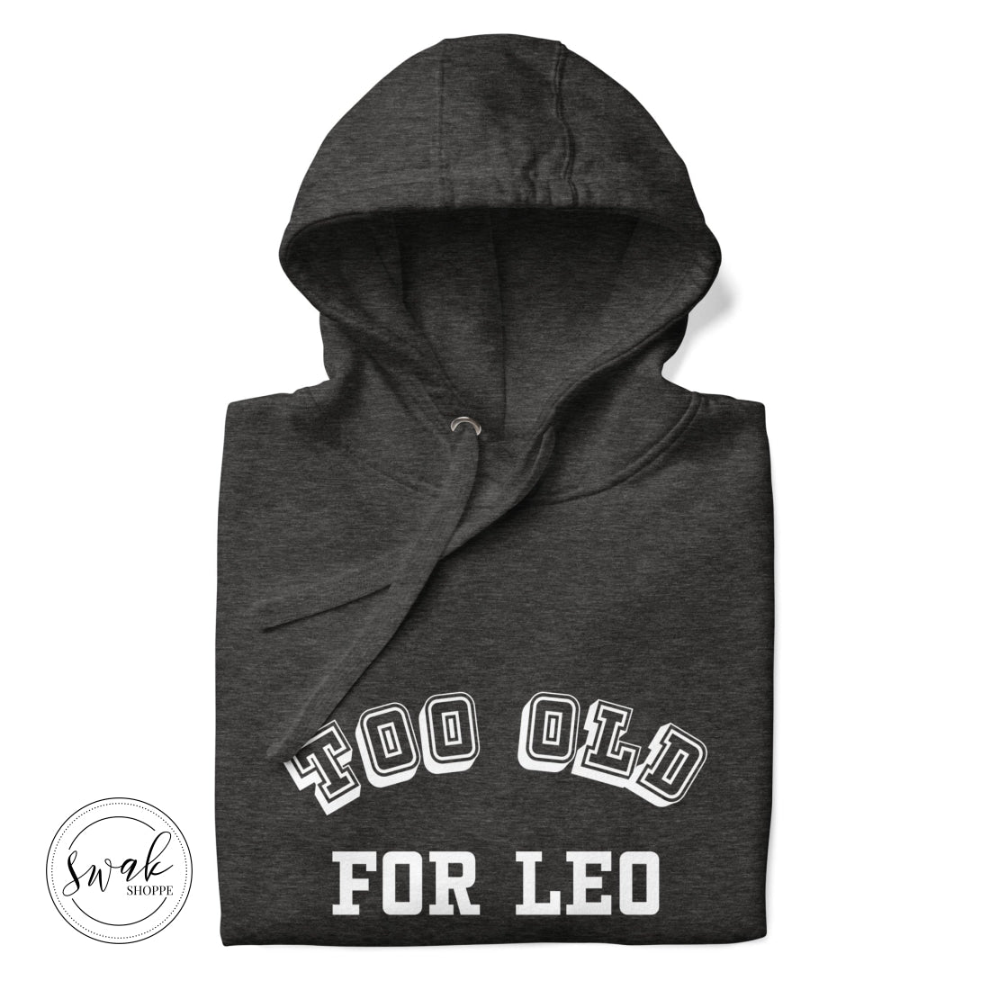 Too Old For Leo Collegiate White Logo Unisex Hoodie Charcoal Heather / S