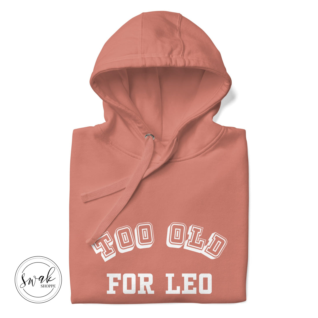 Too Old For Leo Collegiate White Logo Unisex Hoodie Dusty Rose / S