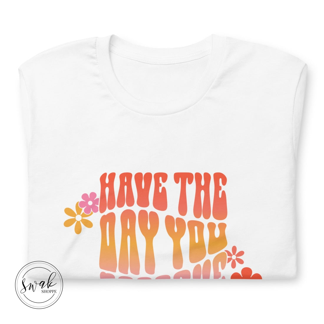 Have The Day You Deserve Groovy Retro Pink Unisex T-Shirt