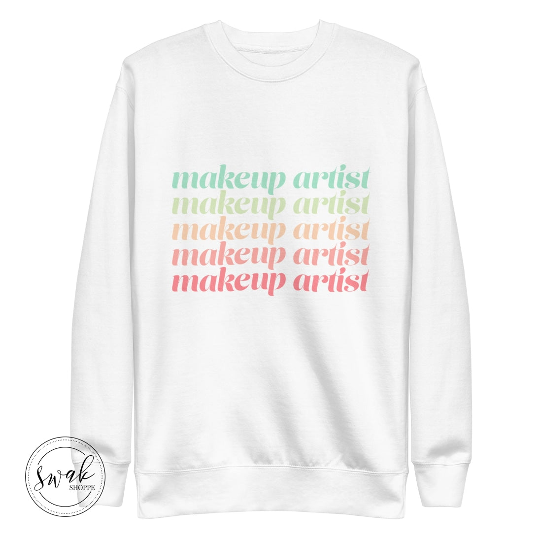 Makeup Artist Mua Pastel Rainbow Deco Text Unisex Fashion Sweatshirt White / S
